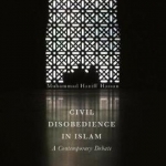 Civil Disobedience in Islam: A Contemporary Debate