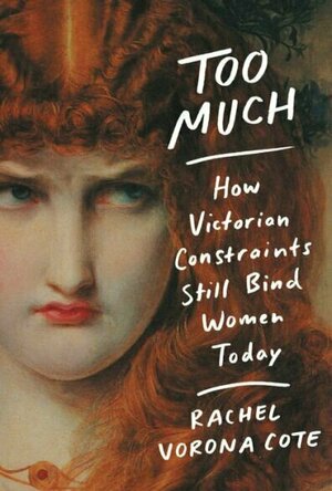 Too Much: How Victorian Constraints Still Bind Women Today