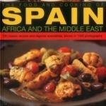 The Food and Cooking of Spain, Africa and the Middle East: Over 300 Traditional Dishes Shown Step by Step in 1400 Photographs