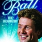 Michael Ball: The Biography