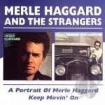Portrait of Merle Haggard/Keep Movin&#039; On by Merle Haggard &amp; The Strangers