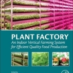 Plant Factory: An Indoor Vertical Farming System for Efficient Quality Food Production