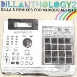 Dillanthology, Vol. 2: Dilla&#039;s Remixes for Various Artists by J Dilla