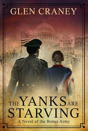 The Yanks Are Starving: A Novel of the Bonus Army