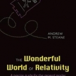 The Wonderful World of Relativity: A Precise Guide for the General Reader