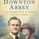 Downton Abbey: The Complete Scripts: No. 3