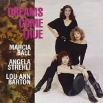 Dreams Come True by Marcia Ball / Lou Ann Barton / Angela Strehli