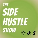 The Side Hustle Show: Business Ideas for Entrepreneurs and Side Hustle Nation