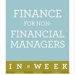 Finance for Non-Financial Managers in A Week: Understand Finance in Seven Simple Steps