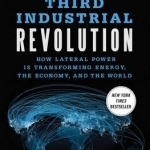 The Third Industrial Revolution: How Lateral Power is Transforming Energy, the Economy, and the World