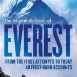 The Mammoth Book of Everest: From the First Attempts to Today, 40 First-Hand Accounts