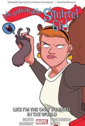 The Unbeatable Squirrel Girl Vol. 5: Like I&#039;m The Only Squirrel In The World