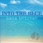 Into the Blue by Gene Mitchell