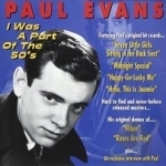 I Was Part of the 50&#039;s by Paul Evans