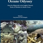 Oceans Odyssey: Deep-Sea Shipwrecks in the English Channel, the Straits of Gibraltar and the Atlantic Ocean