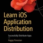 Learn iOS Application Distribution: Successfully Distribute Apps