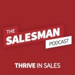 Salesman Podcast - The World&#039;s Biggest B2B Sales And Business Podcast