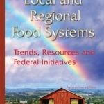 Local &amp; Regional Food Systems: Trends, Resources &amp; Federal Initiatives