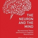 The Neuron and the Mind: Microneuronal Theory and Practice in Cognitive Neuroscience