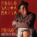 Mongo&#039;s Greatest Hits by Mongo Santamaria