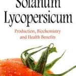 Solanum Lycopersicum: Production, Biochemistry &amp; Health Benefits