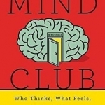 The Mind Club: Who Thinks, What Feels, and Why it Matters