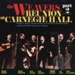 Reunion at Carnegie Hall, 1963, Pt. 2 by The Weavers Group