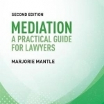 Mediation: A Practical Guide for Lawyers