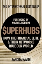 Superhubs: How the Financial Elite and their Networks Rule Our World