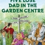 Five Lose Dad in the Garden Centre