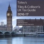 Tiley &amp; Collison&#039;s UK Tax Guide: 2016-17