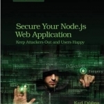 Secure Your Node.js Web Application: Keep Attackers Out and Users Happy