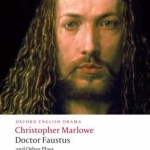 Doctor Faustus and Other Plays: Tamburlaine: Parts I and II: Doctor Faustus, A- and B-Texts; The Jew of Malta; Edward II