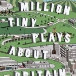 One Million Tiny Plays About Britain