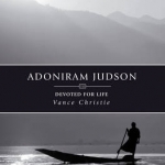 Adoniram Judson: Devoted for Life