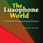 Lusophone World: The Evolution of Portuguese National Narratives