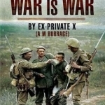 War is War: By Ex-Private X