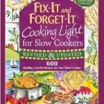 Fix-It and Forget-it Cooking Light for Slow Cookers: 600 Healthy, Low-Fat Recipes for Your Slow Cooker