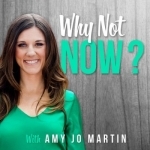 Why Not Now? with Amy Jo Martin