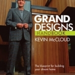 Grand Designs Handbook: The Blueprint for Building Your Dream Home