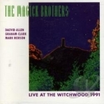 Live at the Witchwood 1991 by Daevid Allen &amp; The Magick Brothers / Magick Brothers