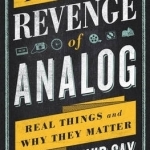 The Revenge of Analog: Real Things and Why They Matter