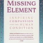 The Missing Element: Inspiring Compassion for the Human Condition
