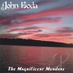 Magnificent Mundane by John Boda