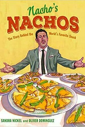 Nacho&#039;s Nachos: The Story Behind the World&#039;s Favorite Snack