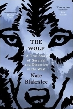 The Wolf: A True Story of Survival and Obsession in the West