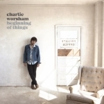 Beginning of Things by Charlie Worsham