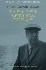 Then Come Back: The Lost Neruda Poems