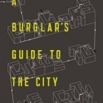 A Burglar&#039;s Guide to the City