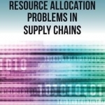 Resource Allocation Problems in Supply Chains